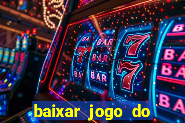 baixar jogo do tigrinho para ganhar dinheiro