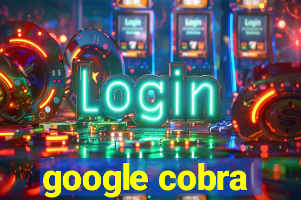google cobra