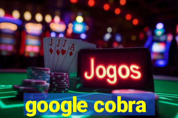 google cobra