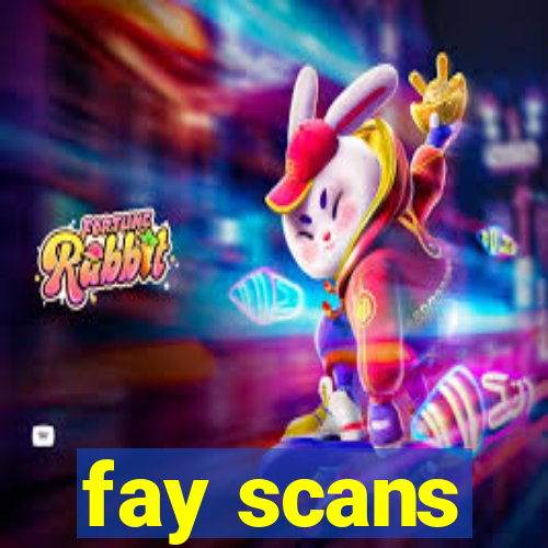 fay scans