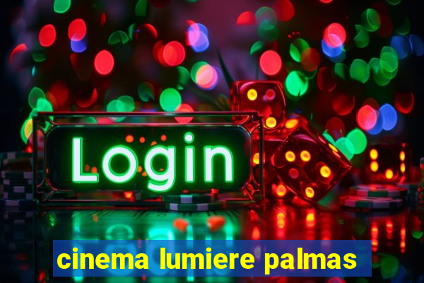 cinema lumiere palmas