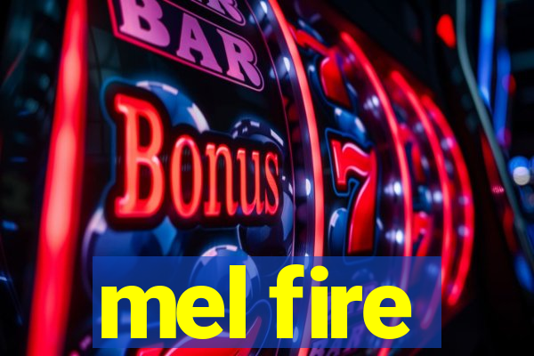 mel fire
