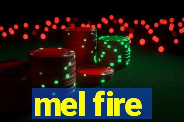mel fire