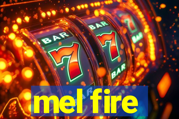 mel fire