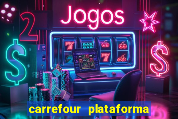 carrefour plataforma de jogos