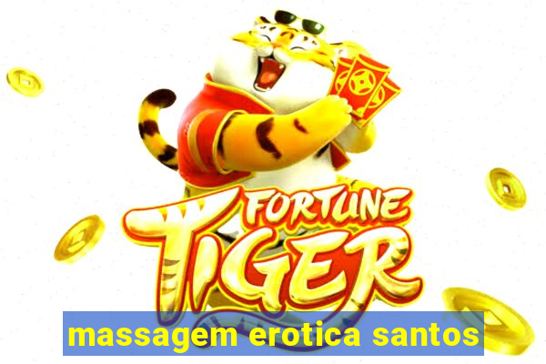 massagem erotica santos