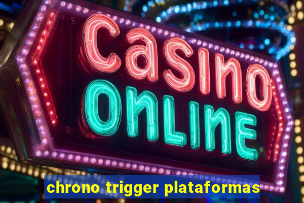 chrono trigger plataformas