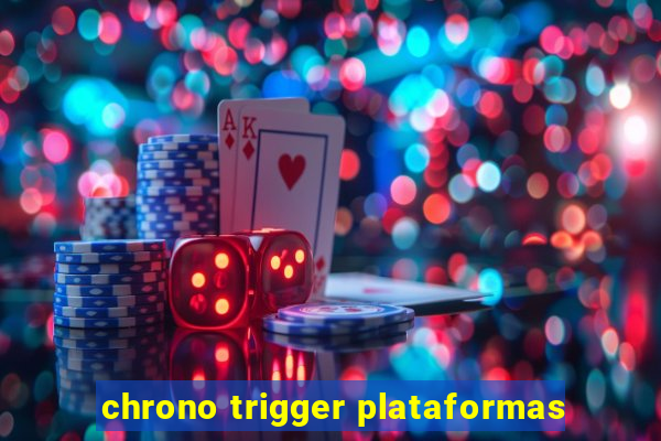 chrono trigger plataformas