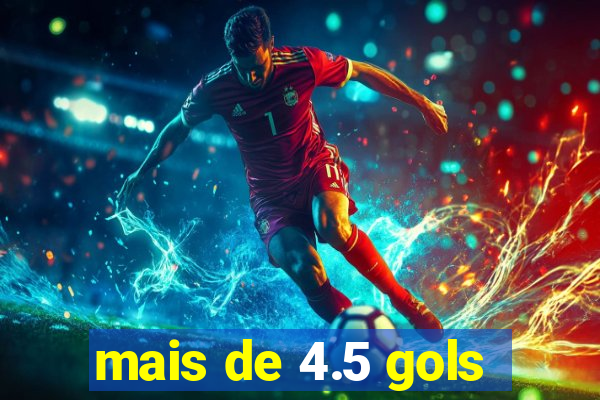 mais de 4.5 gols