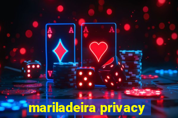 mariladeira privacy