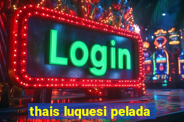 thais luquesi pelada