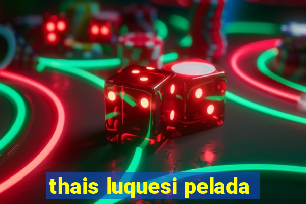 thais luquesi pelada
