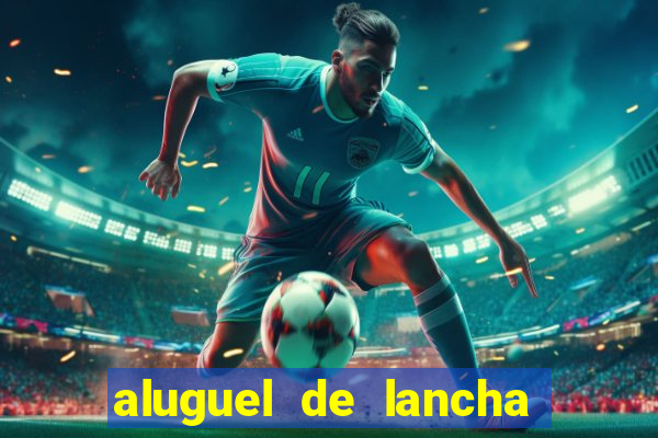 aluguel de lancha porto alegre