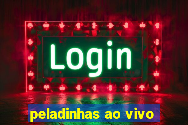 peladinhas ao vivo