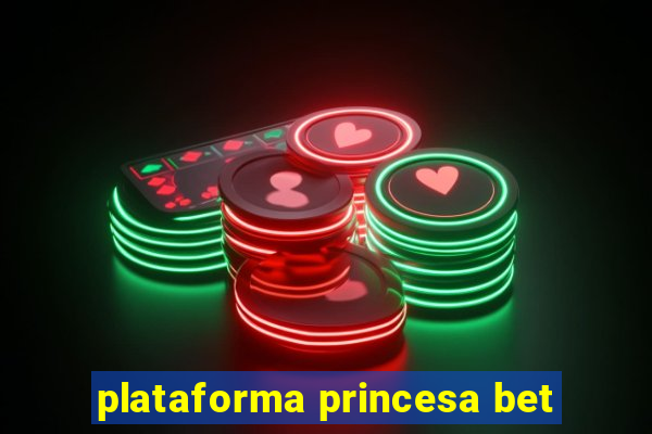 plataforma princesa bet