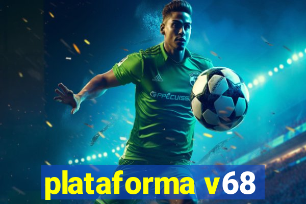 plataforma v68