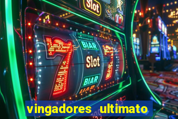 vingadores ultimato assistir dublado