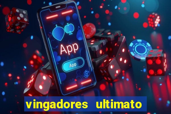 vingadores ultimato assistir dublado