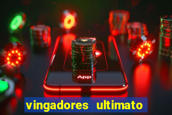 vingadores ultimato assistir dublado