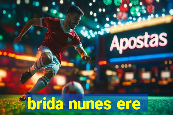 brida nunes ere