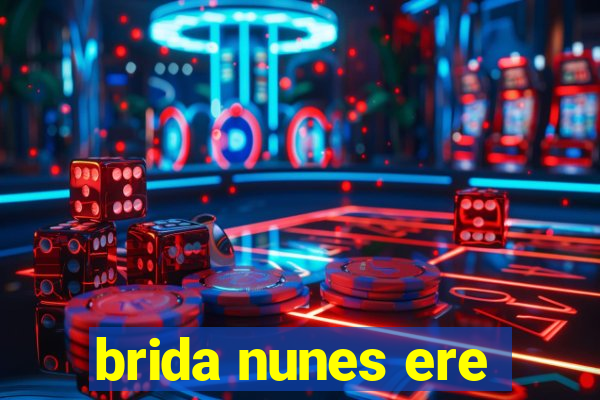 brida nunes ere