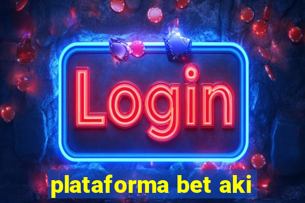 plataforma bet aki