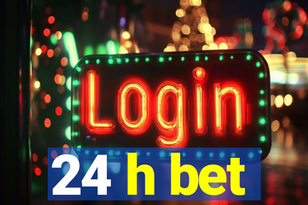 24 h bet
