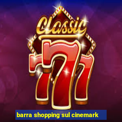 barra shopping sul cinemark