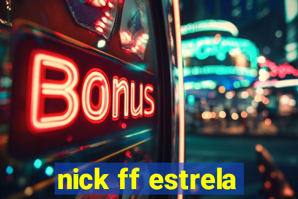 nick ff estrela