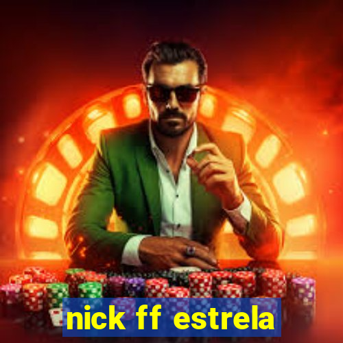 nick ff estrela