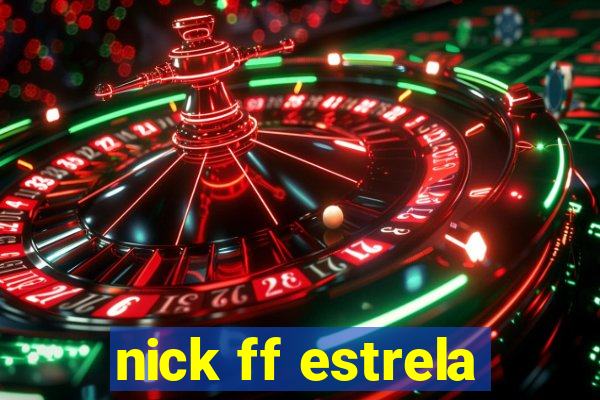 nick ff estrela