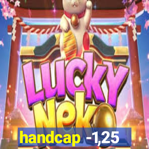 handcap -1,25