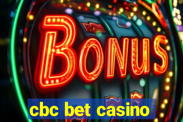 cbc bet casino