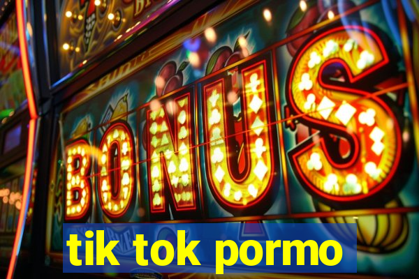 tik tok pormo