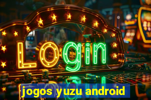 jogos yuzu android