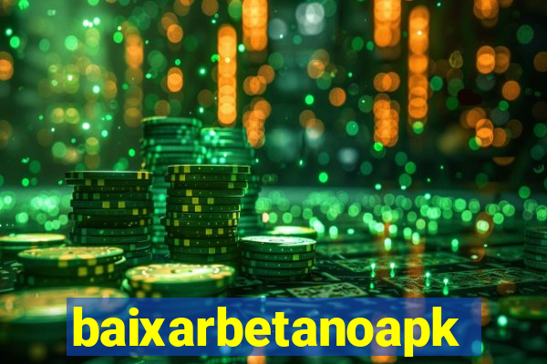 baixarbetanoapk