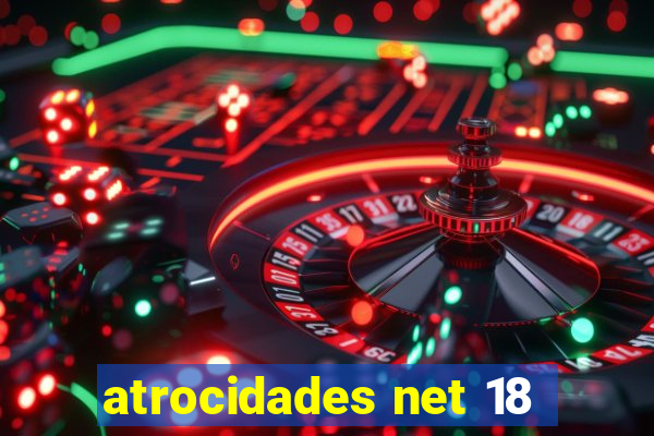 atrocidades net 18