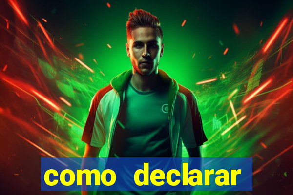 como declarar dinheiro ganho em cassino no exterior