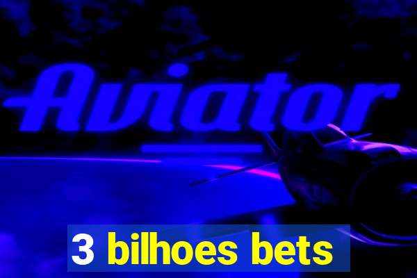 3 bilhoes bets