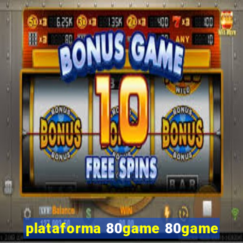 plataforma 80game 80game
