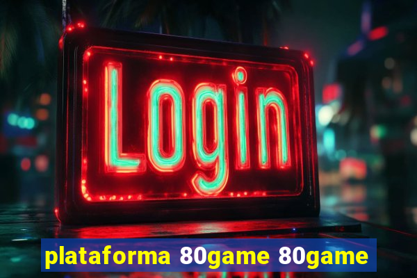 plataforma 80game 80game