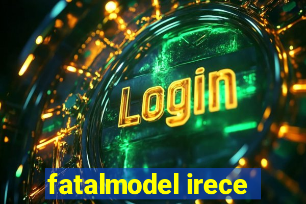 fatalmodel irece