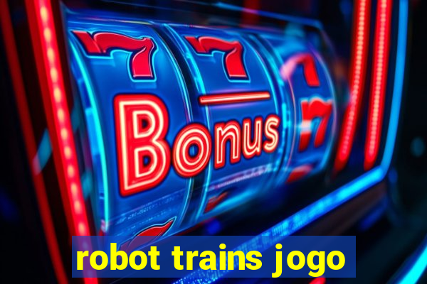 robot trains jogo