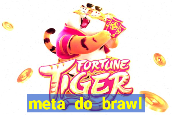 meta do brawl stars 2024