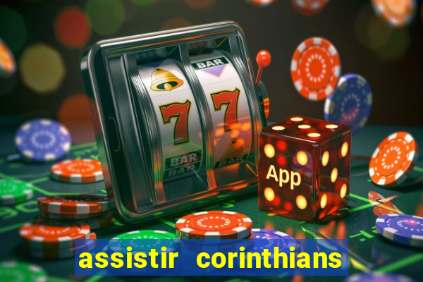 assistir corinthians ao vivo multicanais