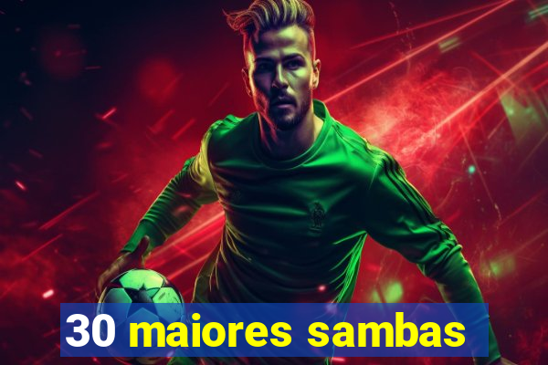30 maiores sambas