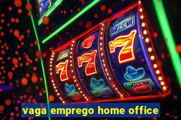 vaga emprego home office