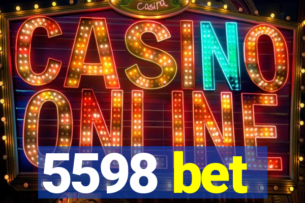 5598 bet