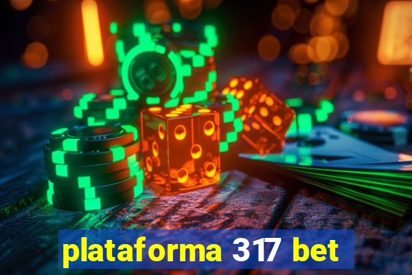 plataforma 317 bet