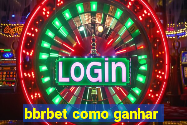 bbrbet como ganhar